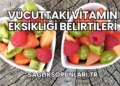 Vücuttaki Vitamin Eksikliği Belirtileri