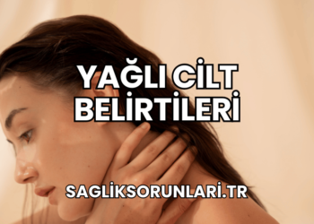 Yağlı Cilt Belirtileri