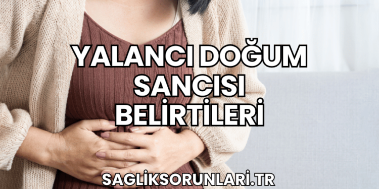 Yalancı Doğum Sancısı Belirtileri