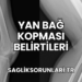 Yan Bağ Kopması Belirtileri