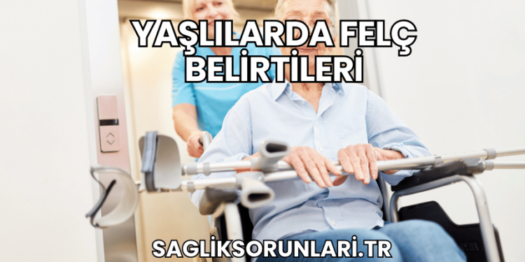 Yaşlılarda Felç Belirtileri