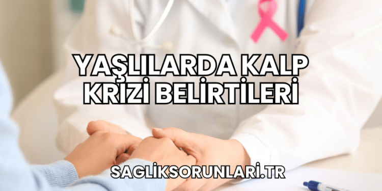 Yaşlılarda Kalp Krizi Belirtileri