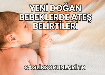 Yeni Doğan Bebeklerde Ateş Belirtileri