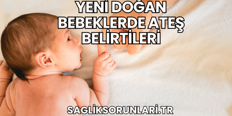 Yeni Doğan Bebeklerde Ateş Belirtileri