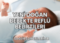 Yeni Doğan Bebekte Reflü Belirtileri