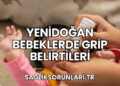 Yenidoğan Bebeklerde Grip Belirtileri