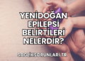 Yenidoğan Epilepsi Belirtileri Nelerdir?