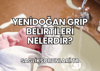 Yenidoğan Grip Belirtileri Nelerdir?