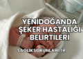 Yenidoğanda Şeker Hastalığı Belirtileri
