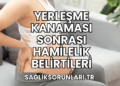 Yerleşme Kanaması Sonrası Hamilelik Belirtileri