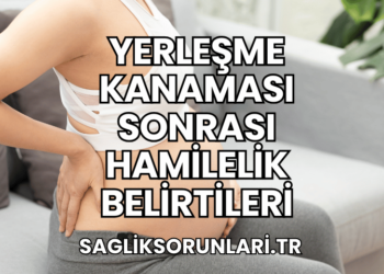 Yerleşme Kanaması Sonrası Hamilelik Belirtileri