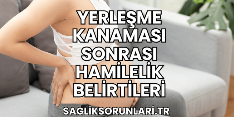 Yerleşme Kanaması Sonrası Hamilelik Belirtileri