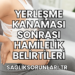 Yerleşme Kanaması Sonrası Hamilelik Belirtileri