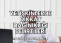 Yetişkinlerde Dikkat Dağınıklığı Belirtileri