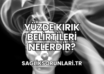 Yüzde Kırık Belirtileri Nelerdir?