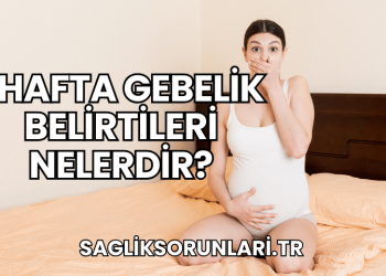 1 Hafta Gebelik Belirtileri Nelerdir?