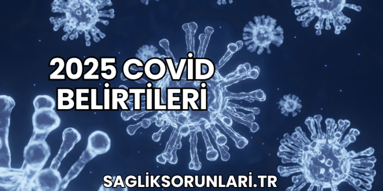 2025 Covid Belirtileri