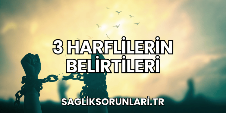 3 Harflilerin Belirtileri