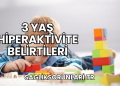 3 Yaş Hiperaktivite Belirtileri