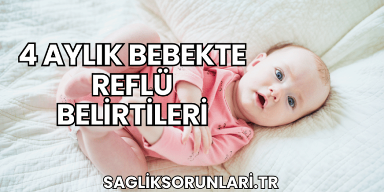 4 Aylık Bebekte Reflü Belirtileri