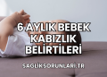 6 Aylık Bebek Kabızlık Belirtileri