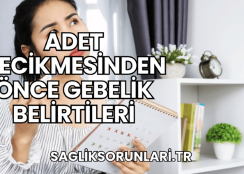 Adet Gecikmesinden Önce Gebelik Belirtileri