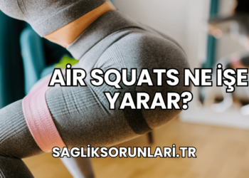Air Squats Ne İşe Yarar?
