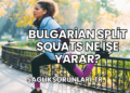 Bulgarian Split Squats Ne İşe Yarar?