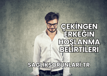 Çekingen Erkeğin Hoşlanma Belirtileri