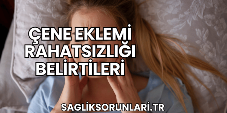Çene Eklemi Rahatsızlığı Belirtileri