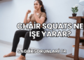 Chair Squats Ne İşe Yarar?