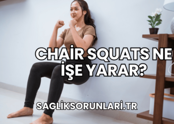 Chair Squats Ne İşe Yarar?