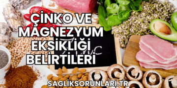 Çinko ve Magnezyum Eksikliği Belirtileri
