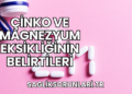 Çinko ve Magnezyum Eksikliğinin Belirtileri