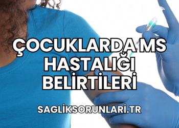 Çocuklarda MS Hastalığı Belirtileri