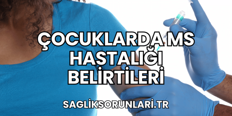 Çocuklarda MS Hastalığı Belirtileri
