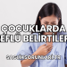 Çocuklarda Reflü Belirtileri