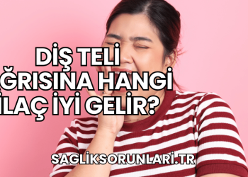 Diş Teli Ağrısına Hangi İlaç İyi Gelir?