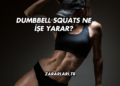 Dumbbell Squats Ne İşe Yarar?