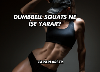 Dumbbell Squats Ne İşe Yarar?