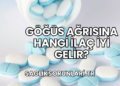 Göğüs Ağrısına Hangi İlaç İyi Gelir?