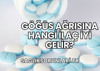 Göğüs Ağrısına Hangi İlaç İyi Gelir?
