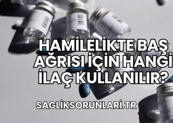 Hamilelikte Baş Ağrısı İçin Hangi İlaç Kullanılır?