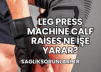 Leg Press Machine Calf Raises Ne İşe Yarar?