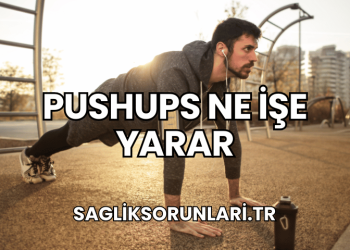 Pushups Ne İşe Yarar