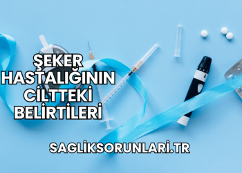 Şeker Hastalığının Ciltteki Belirtileri