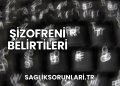 Şizofreni Belirtileri