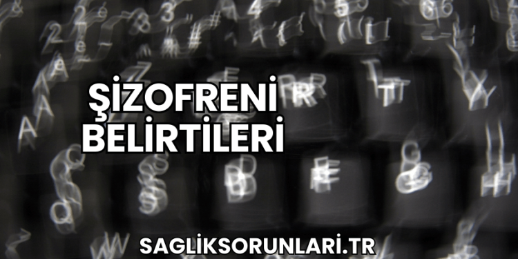 Şizofreni Belirtileri