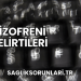 Şizofreni Belirtileri
