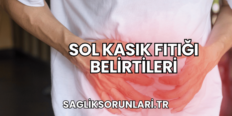 Sol Kasık Fıtığı Belirtileri